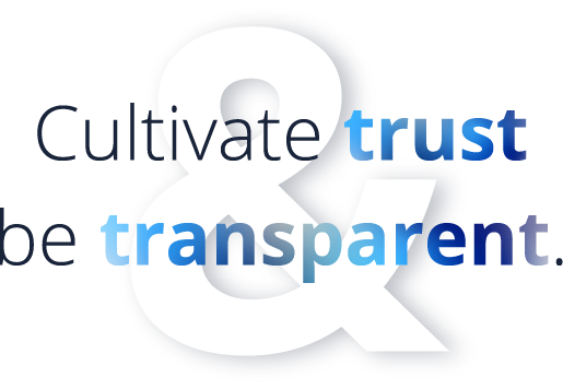 Cultivate trust and be transparent